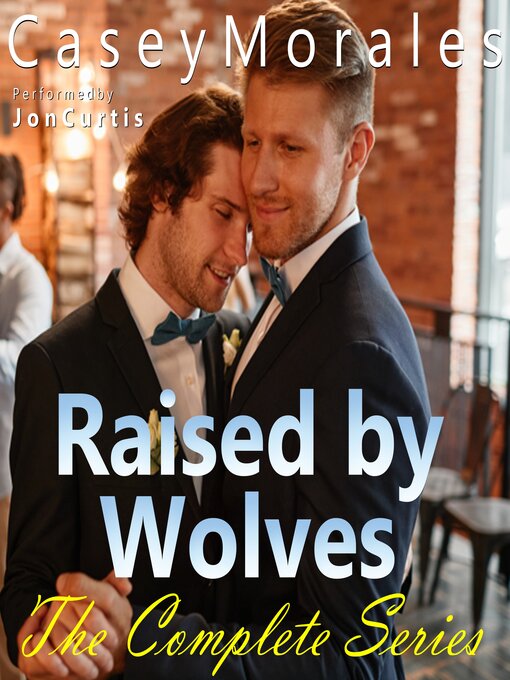 Title details for Raised by Wolves Complete Series by Casey Morales - Available